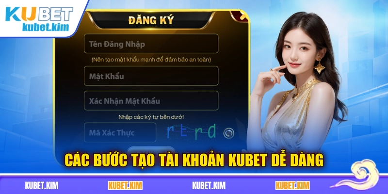 Các bước tạo tài khoản KUBET dễ dàng