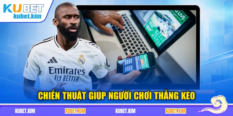 Chiến thuật giúp người chơi thắng kèo