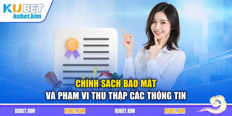 Chính sách bảo mật và phạm vi thu thập các thông tin
