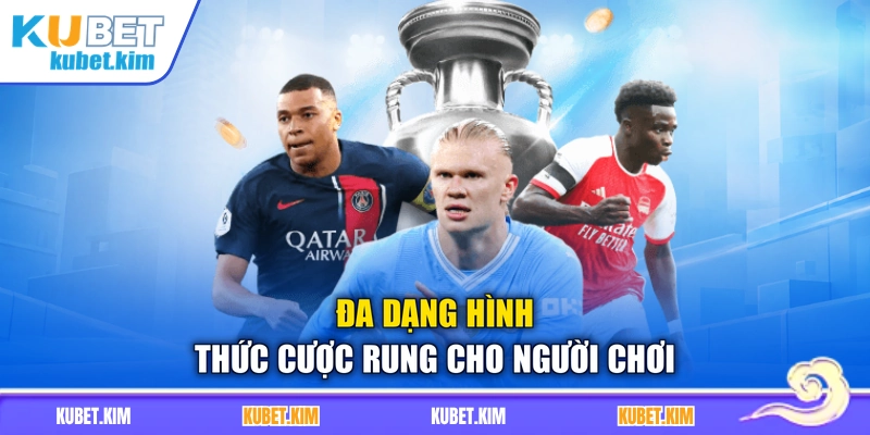 Đa dạng hình thức cược rung cho người chơi