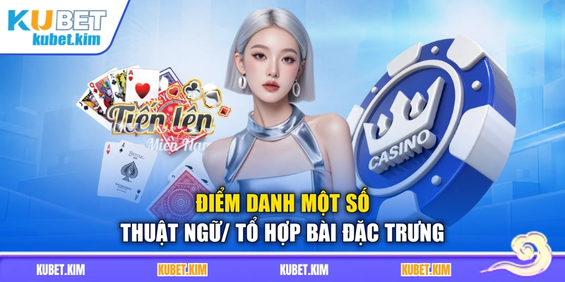 Điểm danh một số thuật ngữ/ tổ hợp bài đặc trưng