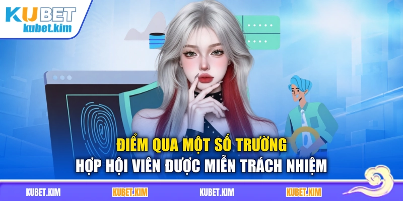 Điểm qua một số trường hợp hội viên được miễn trách nhiệm