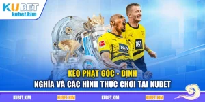Kèo Phạt Góc - Định Nghĩa Và Các Hình Thức Chơi Tại Kubet