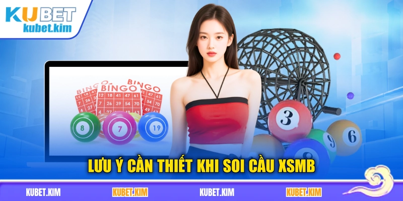 Lưu ý cần thiết khi soi cầu XSMB