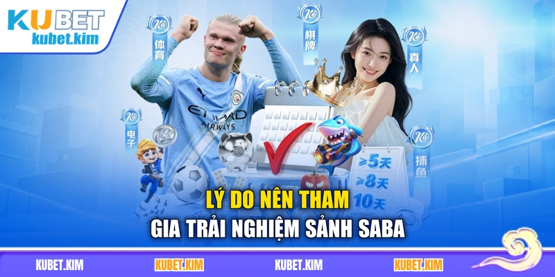 Lý do nên tham gia trải nghiệm sảnh SABA