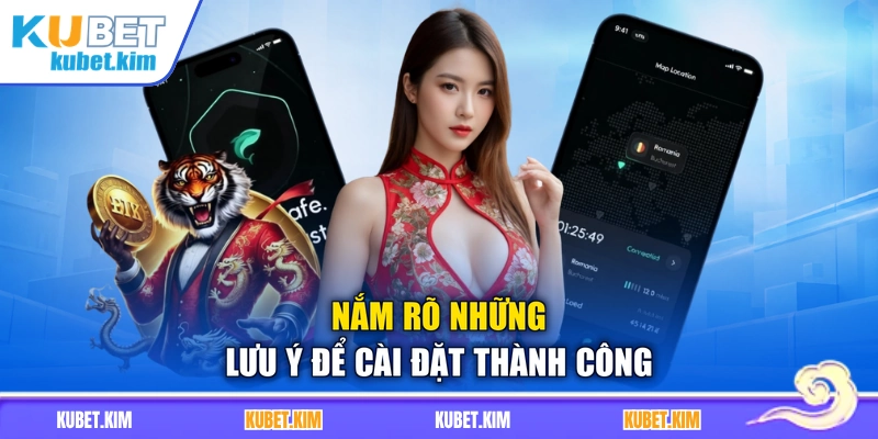 Nắm rõ những lưu ý để cài đặt thành công