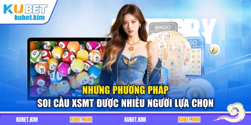Những phương pháp soi cầu XSMT được nhiều người lựa chọn