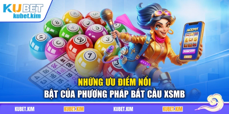 Những ưu điểm nổi bật của phương pháp bắt cầu XSMB