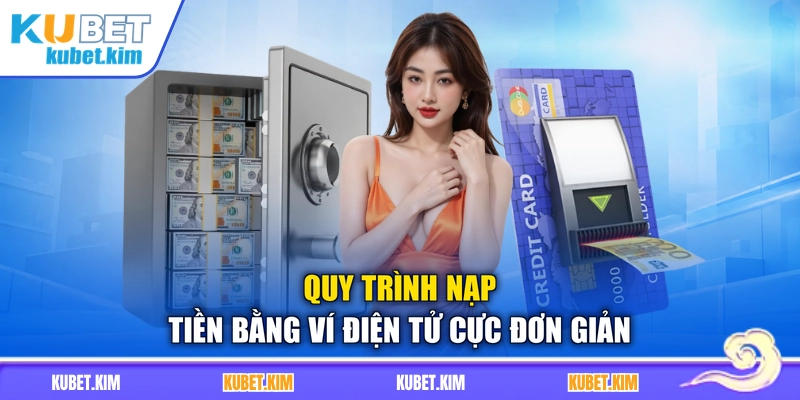 Quy trình nạp tiền bằng ví điện tử cực đơn giản