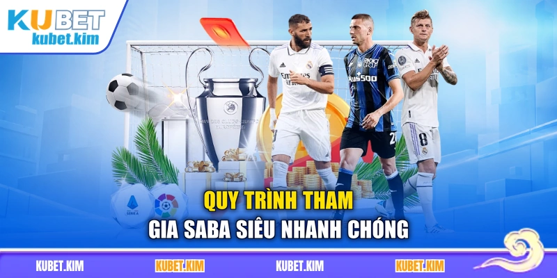 Quy trình tham gia SABA siêu nhanh chóng
