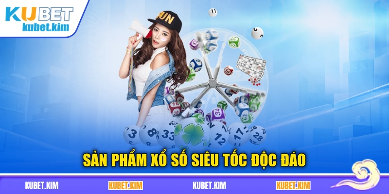 Sản phẩm xổ số siêu tốc độc đáo