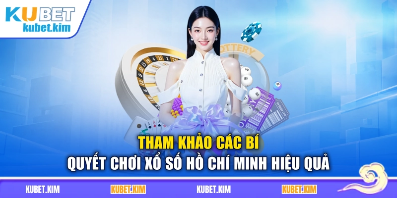 Tham khảo các bí quyết chơi xổ số Hồ Chí Minh hiệu quả
